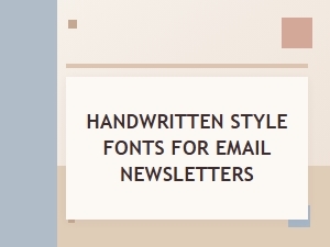 Handwritten Fonts for Friendly Email Newsletters