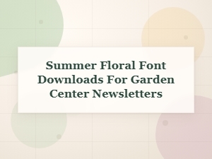 Blooming Fonts for Your Garden Newsletter