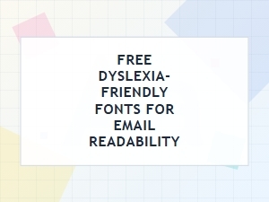 Enhancing Email Readability with Dyslexia-Friendly Fonts