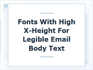 Modern Sans Serifs with High X Height for Email