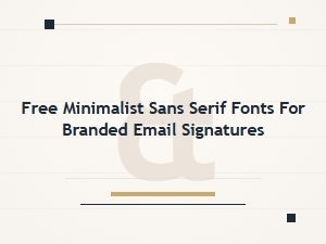Find Elegant Minimalist Sans Serif Fonts for Email Signatures