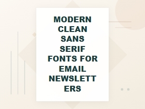 Modern Clean Sans Serif Fonts for Email Newsletters