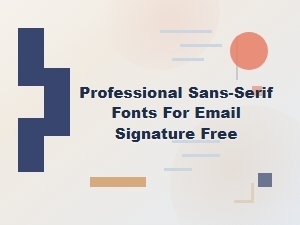 Top Free Professional Sans-Serif Fonts for Email Signatures