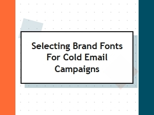Selecting Fonts for Cold Email Branding